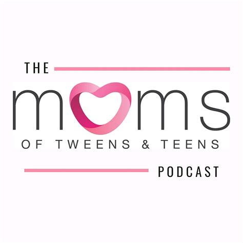 moms teach|Moms of Tweens and Teens Podcast